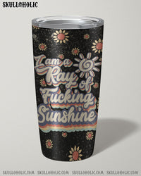 I AM A RAY OF F SUNSHINE TUMBLER - TY0610222