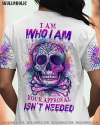I AM WHO I AM YOUR APPROVAL ISN'T NEEDED ALL OVER PRINT - YHHG2609222