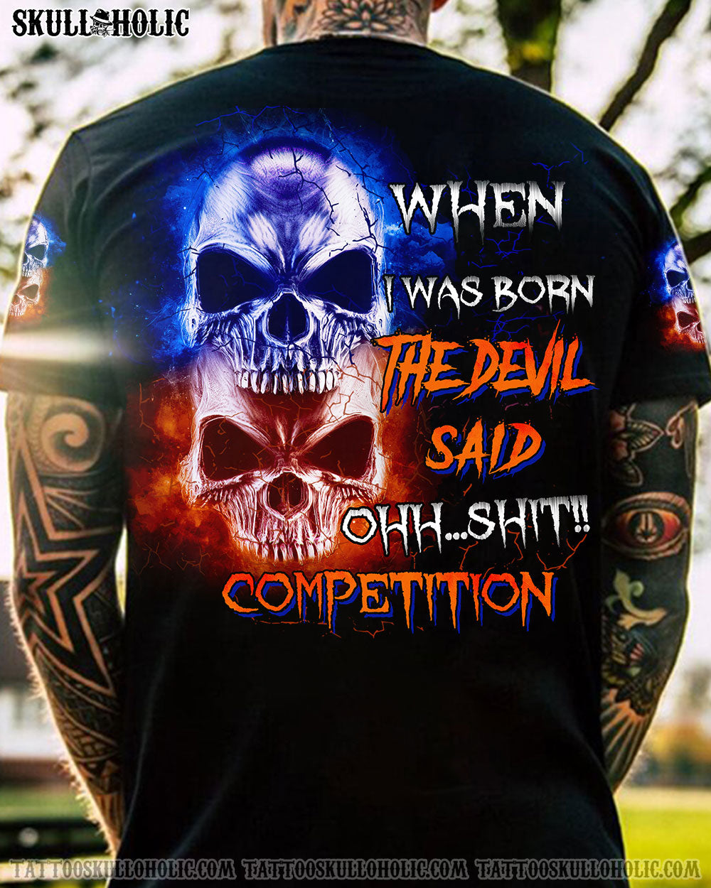 WHEN I WAS BORN THE DEVIL SAID COMPETITION ALL OVER PRINT - YHTG0707221