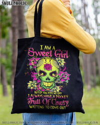 I AM A SWEET GIRL BUT IF YOU PISS ME OFF SUGAR SKULL TOTE BAG - TLTW141226