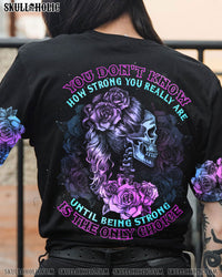 YOU DON'T KNOW HOW STRONG YOU REALLY ARE ALL OVER PRINT - YHTH2209222