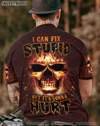 I CAN FIX STUPID BUT IT'S GONNA HURT ALL OVER PRINT - YHLN07020231