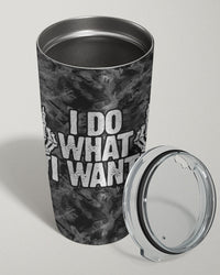 I DO WHAT I WANT TUMBLER - TY0510221