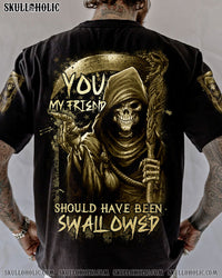 YOU MY FRIEND SHOULD HAVE BEEN SWALLOWED ALL OVER PRINT - YHTG0709225