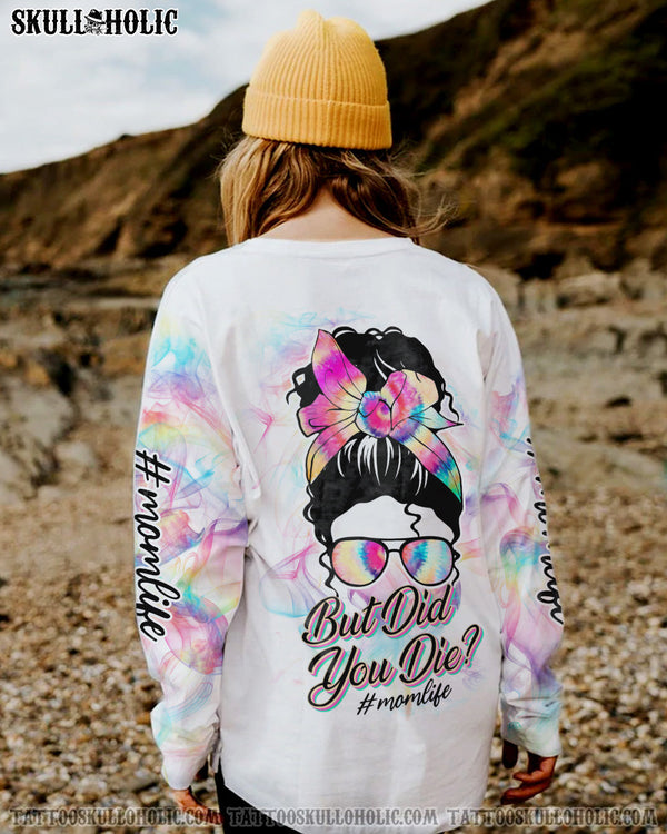 BUT DID YOU DIE MOM LIFE SMOKE WHITE ALL OVER PRINT - TLNO1703212