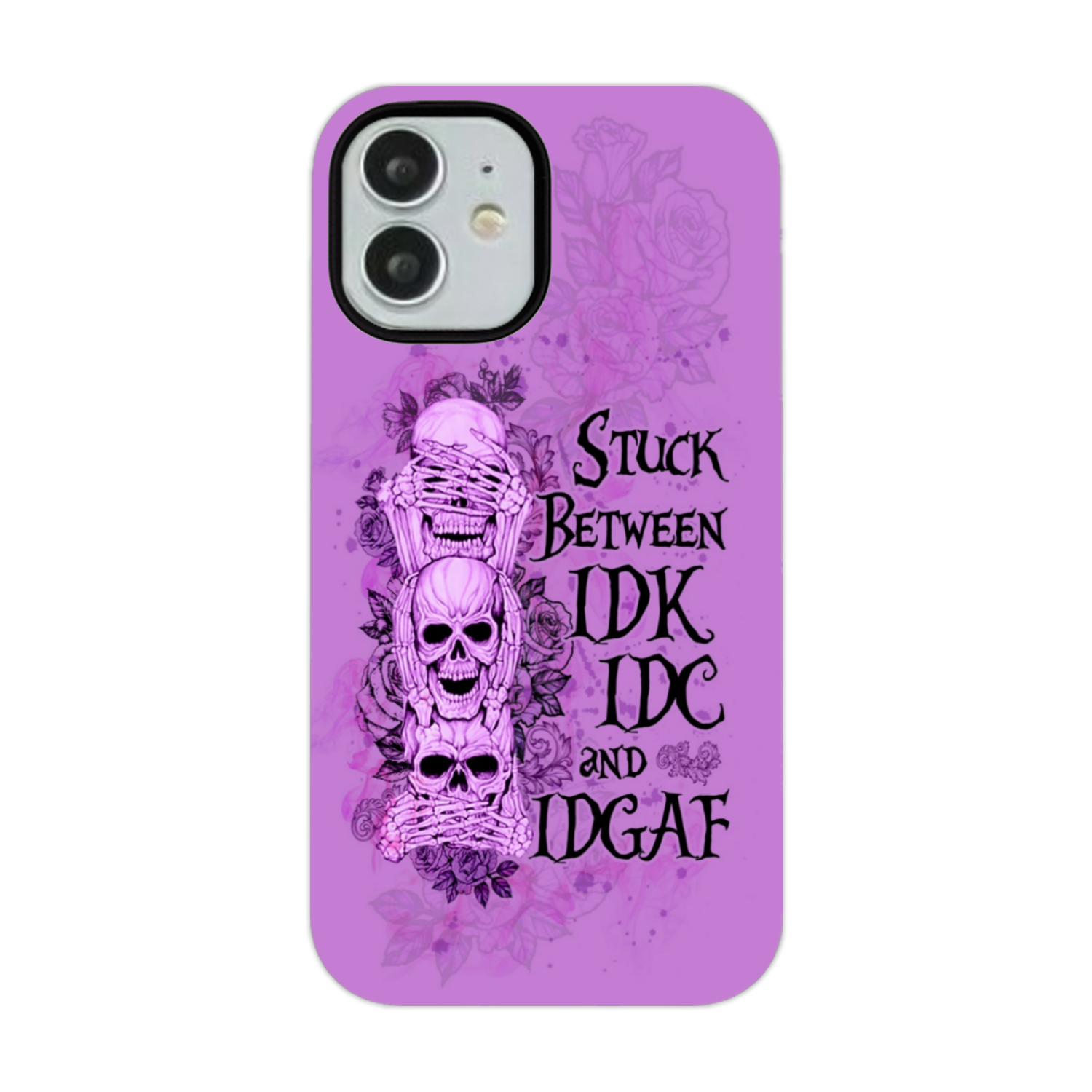 STUCK BETWEEN IDK IDC AND IDGAF SKULL PHONE CASE - YHLN3012221