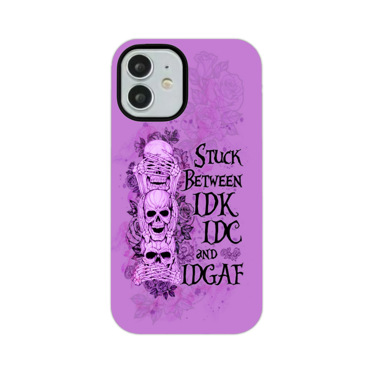 STUCK BETWEEN IDK IDC AND IDGAF SKULL PHONE CASE - YHLN3012221