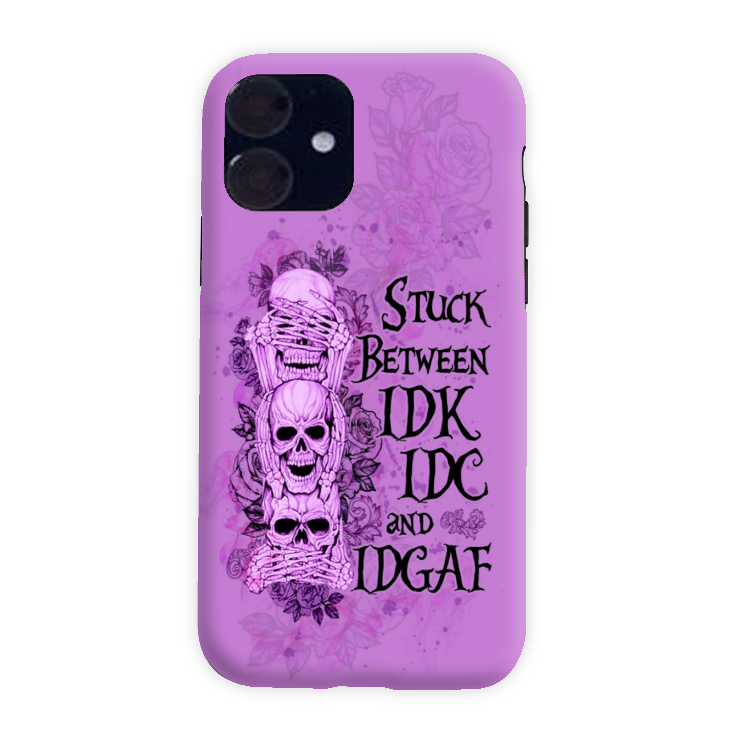 STUCK BETWEEN IDK IDC AND IDGAF SKULL PHONE CASE - YHLN3012221