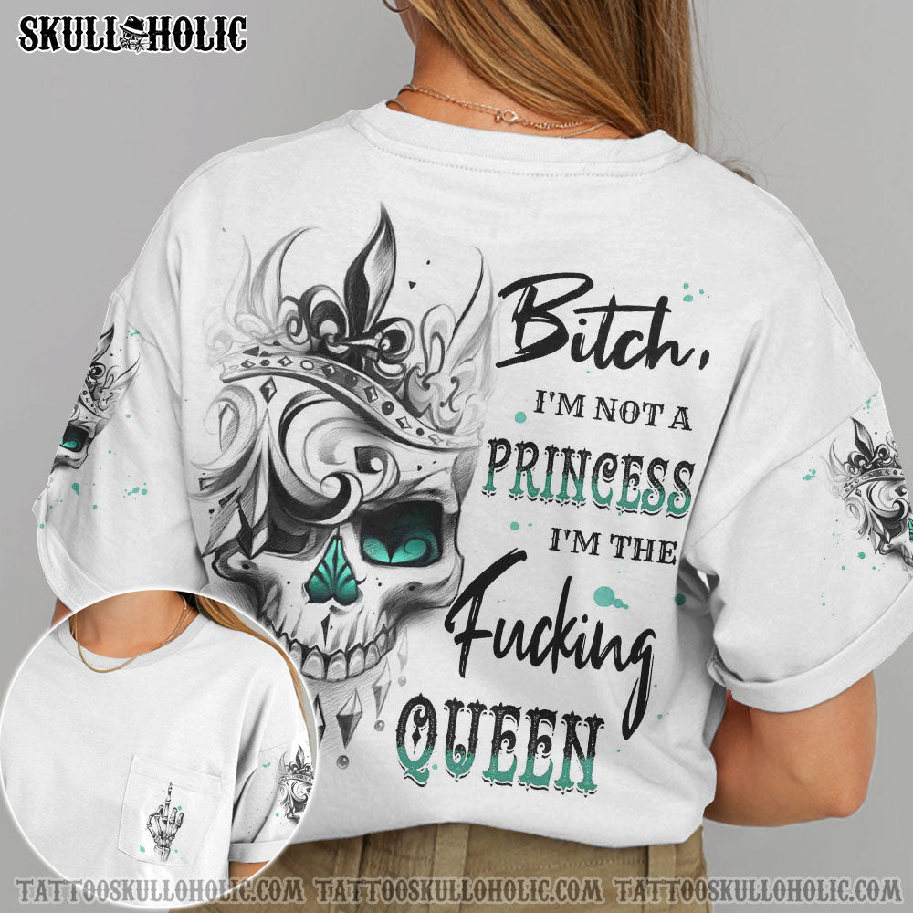 I'M NOT A PRINCESS I'M THE FCKING QUEEN ALL OVER PRINT - YHTH1706223KI
